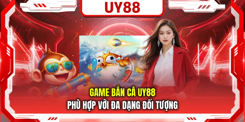 Game bắn cá UY88 phù hợp với đa dạng đối tượng