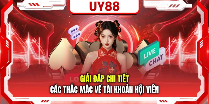 Giải đáp chi tiết các thắc mắc về tài khoản hội viên